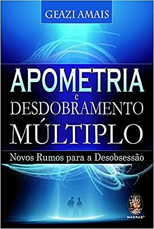 Apometria e Desdobramento Multiplo: Novos Rumos para a Desobsessao