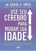 Use Seu Cerebro para Mudar Sua Idade
