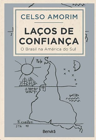Lacos de Confianca: o Brasil na America do Sul