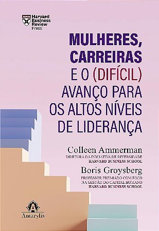 Mulheres, Carreiras e o (dificil) Avanco para os Altos Niveis de Lideranca