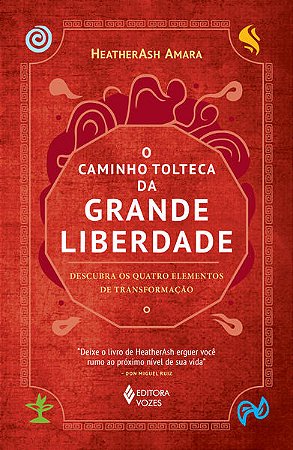 Caminho Tolteca da Grande Liberdade: Descubra os Quatro Elementos ...