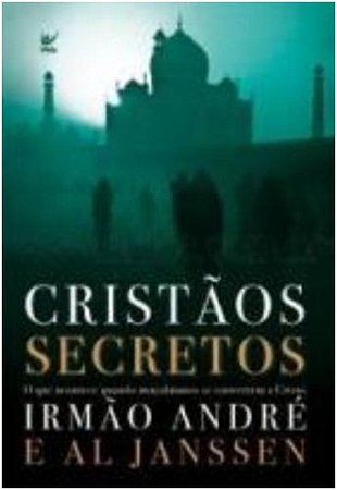 Cristaos Secretos - o Que Acontece Quando Muculmanos se Convertem a Cristo