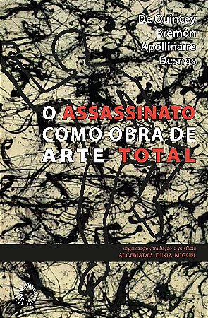 Assassinato Como Obra de Arte Total