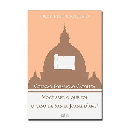 Voce Sabe o Que Foi o Caso de Santa Joana Darc