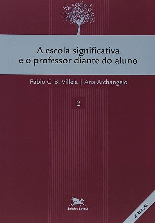 Escola Significativa e o Professor Diante do Aluno, A