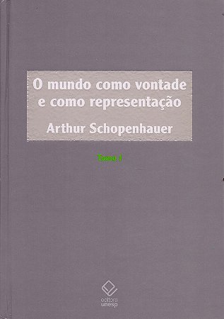 Mundo Como Vontade e Como Representacao, o - Tomo I