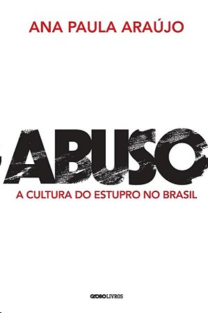 Abuso: a Cultura do Estupro no Brasil