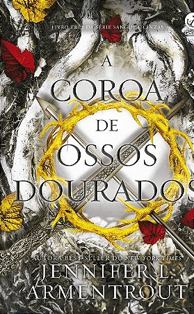 Coroa de Ossos Dourados, A: Sangue e Cinzas Vol. 3