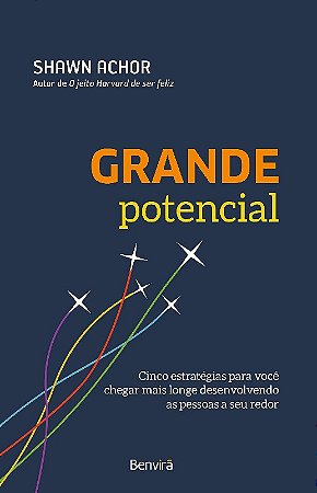 Grande Potencial: Cinco Estrategias para Voce Chegar Mais Longe Desenvolven