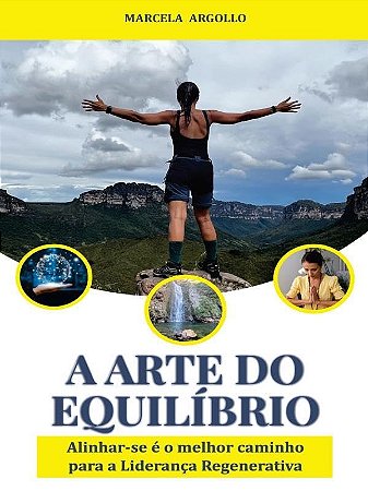 A Arte do Equilibrio - Alinhar-se é o Melhor Caminho para a Liderança Regen