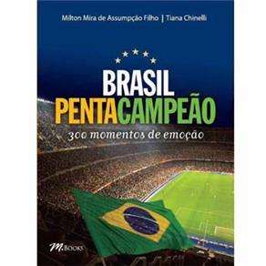 Brasil Pentacampeao: 300 Momentos de Emocao