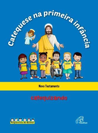 Catequese na Primeira Infancia: Novo Testamento - Catequizando - Livro do C