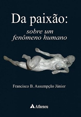 Da Paixao: sobre Um Fenomeno Humano