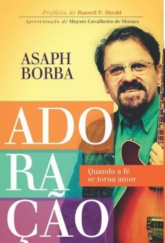 Adoracao - Quando a Fe se Torna Amor