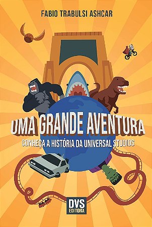 Grande Aventura, Uma: Conheca a Historia da Universal Studios