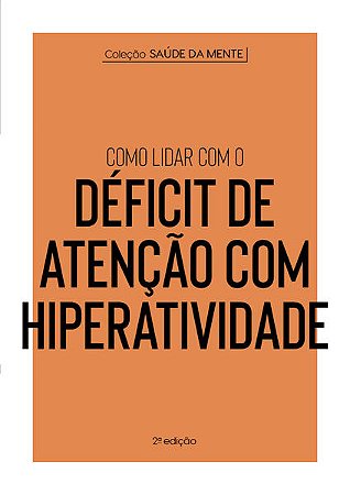 Como Lidar com o Deficit de Atencao com Hiperatividade