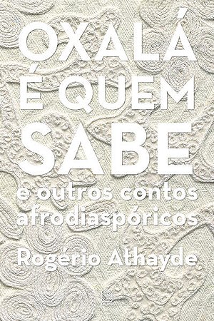 Oxala e Quem Sabe e Outros Contos Afrodiaporicos