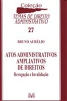 Atos Administrativos Ampliativos de Direitos - V.27 - Col. Temas de Direito
