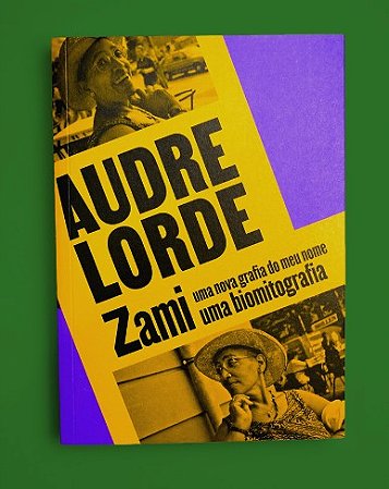 Zami: Uma Nova Grafia do Meu Nome Uma Biomitografia