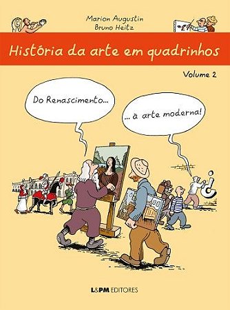 Historia da Arte em Quadrinhos Vol 2: do Renascimento... a Arte Moderna!