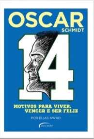 Oscar Schmidt - 14 Motivos para Viver, Vencer e Ser Feliz