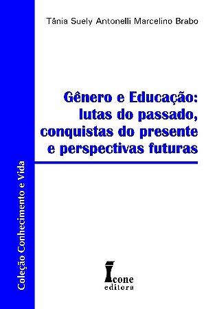 Genero e Educacao: Lutas do Passado, Conquistas do Presente e Perspectivas