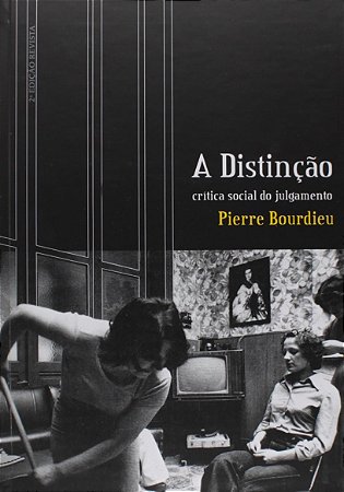 Distincao, A: Critica Social do Julgamento