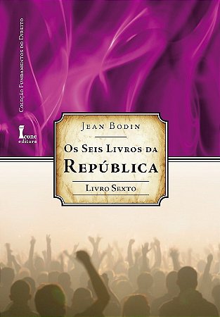Seis Livros da Republica, os - Livro 6