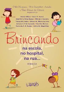 Brincando na Escola, no Hospital, na Rua ...