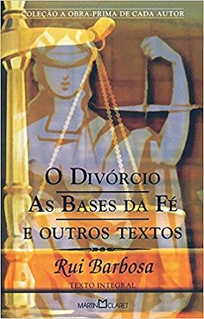 Divorcio, o - as Bases da Fe e Outros Textos