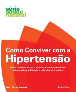 Como Conviver com a Hipertensao - Saiba Como Controlar a Pressao Alta com E
