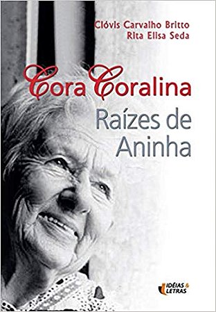Cora Coralina - Raizes de Aninha