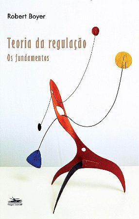 Teoria da Regulacao - os Fundamentos