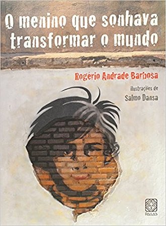 Menino Que Sonhava Transformar o Mundo, O