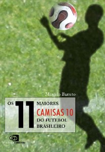 11 Maiores Camisas 10 do Futebol Brasileiro, os