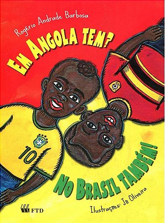 Em Angola Tem  no Brasil Tambem - 4 Ano - Col. Serie Isto e Aquilo