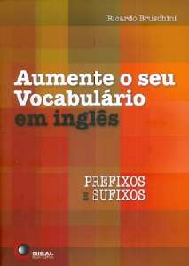 Aumente o Seu Vocabulario em Ingles - Prefixos e Sufixos