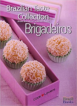 Brazilian Taste Collection - Brigadeiros - do It Yourself 25 Easy Recipes -