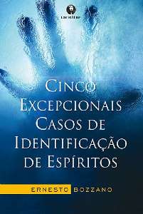 Cinco Excepcionais Casos de Identificacao de Espiritos