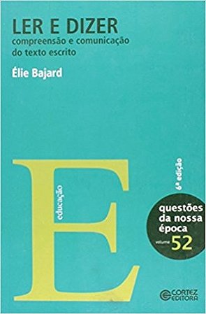 Ler e Dizer - Compreensao e Comunicacao do Texto Escrito - Vol.52 - Col.que