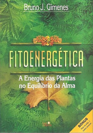 Fitoenergetica: a Energia das Plantas no Equilibrio da Alma
