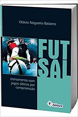 Futsal: Treinamento com Jogos Taticos por Compreensao