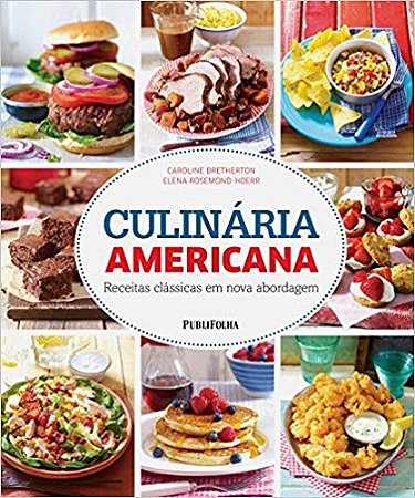 Culinaria Americana - Receitas Classicas em Nova Abordagem