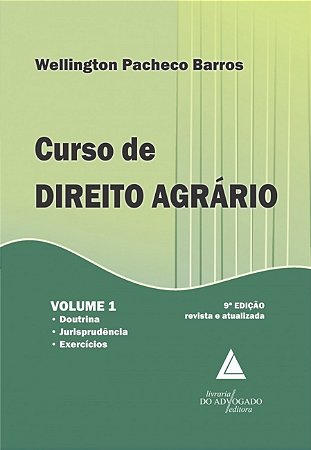 Curso de Direito Agrario: Doutrina, Jurisprudencia e Exercicios - Vol. 1