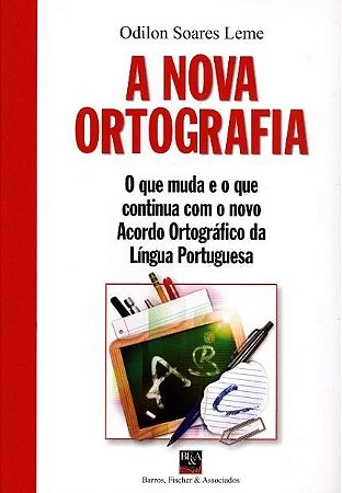 Nova Ortografia, a - o Que Muda e o Que Continua com o Novo Acordo