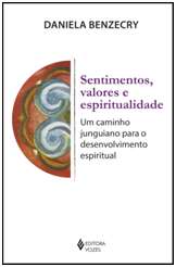 Sentimentos, Valores e Espiritualidade - Um Caminho Junguiano para o Desenv