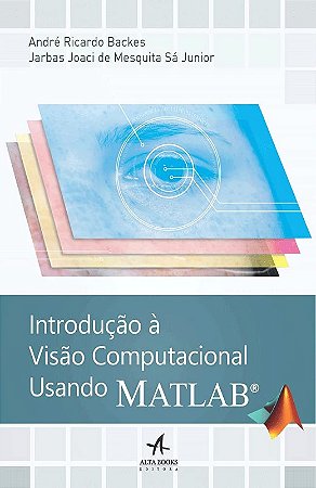 Introducao a Visao Computacional Usando Matlab
