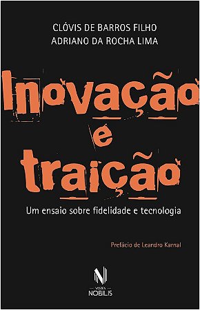 Inovacao e Traicao - Um Ensaio sobre Fidelidade e Tecnologia