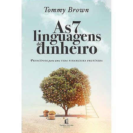 7 Linguagens do Dinheiro, as - Principios para Uma Vida Financeira Frutifer