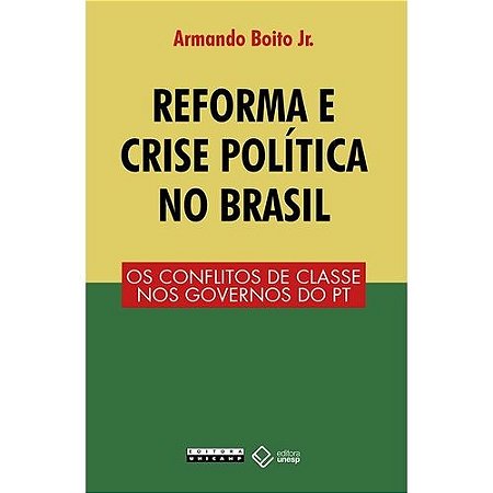Reforma e Crise Politica no Brasil - os Conflitos de Classe Nos Governos do